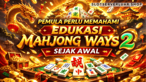memahami edukasi Mahjong Ways 2