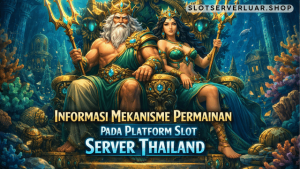 informasi mekanisme permainan slot server Thailand